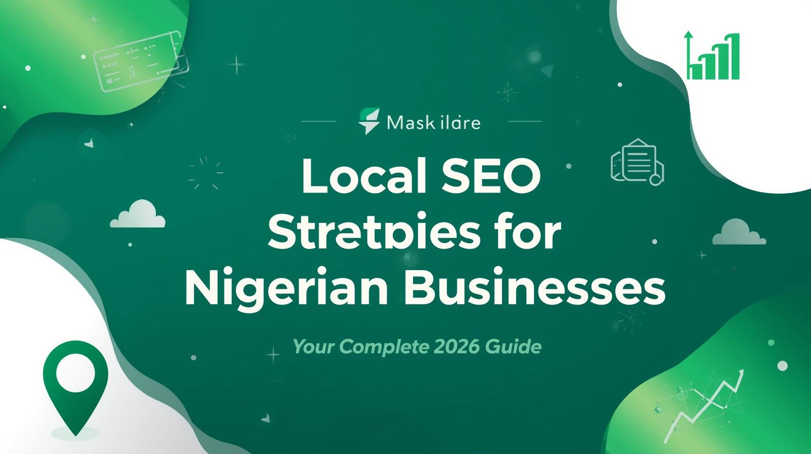 Local SEO Strategies for Nigerian Businesses: Your Complete 2026 Guide
